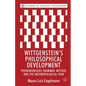 Wittgenstein's Philosophical Development: Phenomenology, Grammar, Method, and the Anthropological View - Hardcover