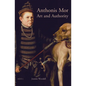 Anthonis Mor: Art and Authority - Paperback