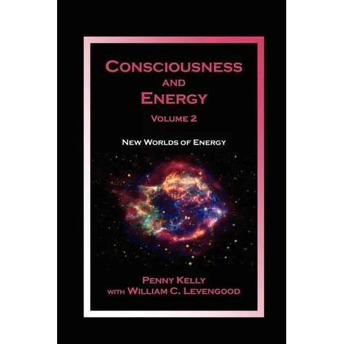 Consciousness and Energy, Vol. 2: New Worlds of Energy - Paperback