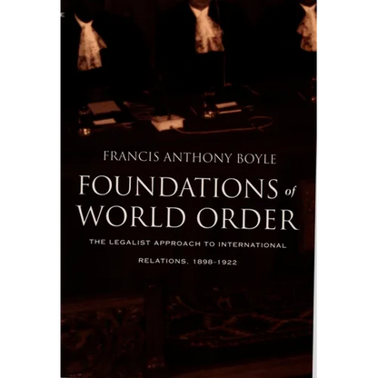 Foundations of World Order: The Legalist Approach to International Relations, 1898-1922 - Paperback