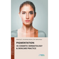 Pigmentation in Cosmetic Dermatology & Skincare Practice - Hardcover