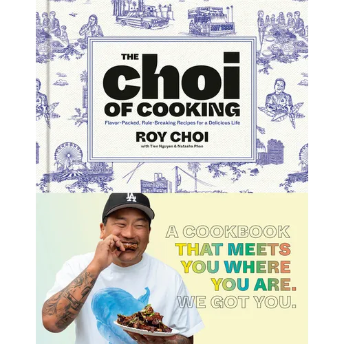 The Choi of Cooking: Flavor-Packed, Rule-Breaking Recipes for a Delicious Life: A Cookbook - Hardcover
