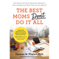 The Best Moms Don't Do It All: How Moms Got Stuck Doing Everything for Their Families and What They Can Do about It - Paperback
