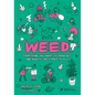 Weed: Everything You Want to Know But Are Always Too Stoned to Ask - Hardcover