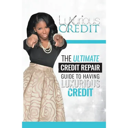 The Ultimate Credit Repair Guide to Having Luxurious Credit - Paperback
