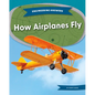How Airplanes Fly - Library Binding