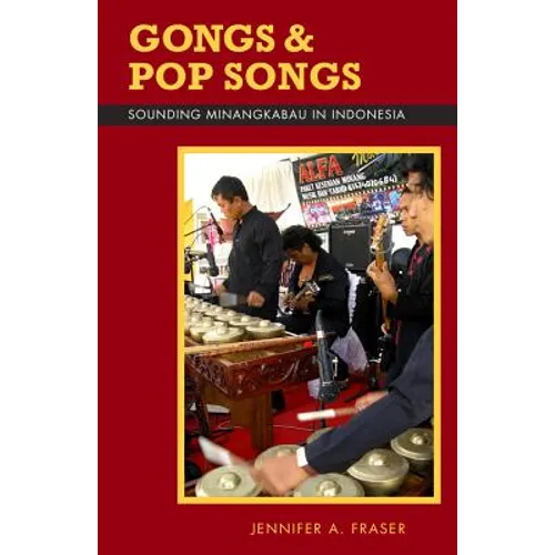 Gongs and Pop Songs: Sounding Minangkabau in Indonesia - Paperback