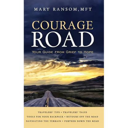 Courage Road: Your Guide From Grief to Hope - Paperback