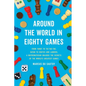 Around the World in Eighty Games: From Tarot to Tic-Tac-Toe, Catan to Chutes and Ladders, a Mathematician Unlocks the Secrets of the World's Greatest - Paperback