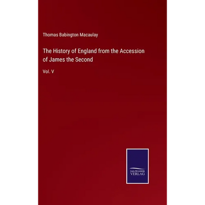 The History of England from the Accession of James the Second: Vol. V - Hardcover