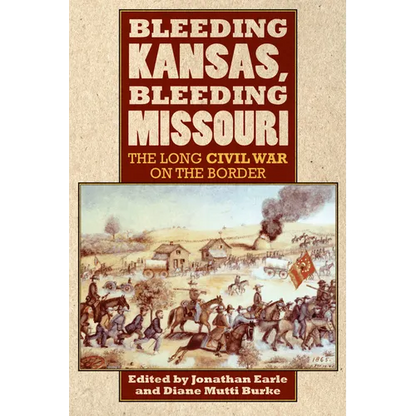 Bleeding Kansas, Bleeding Missouri: The Long Civil War on the Border - Paperback