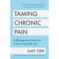 Taming Chronic Pain: A Management Guide for a More Enjoyable Life (Guide to Chronic Pain Management) - Paperback