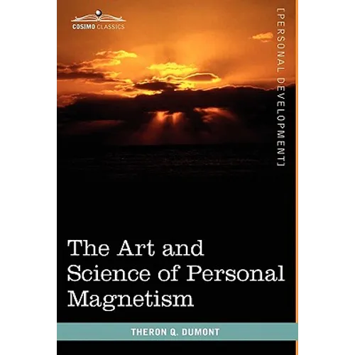 The Art and Science of Personal Magnetism - Hardcover
