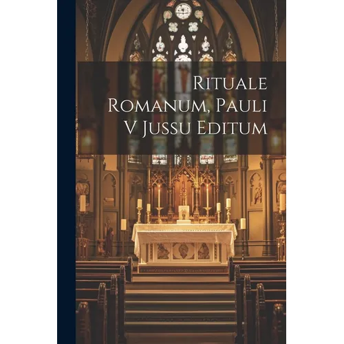 Rituale Romanum, Pauli V Jussu Editum - Paperback