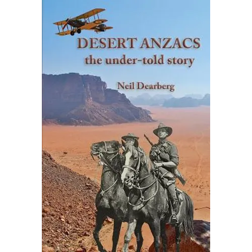 Desert Anzacs: the under-told story of the Sinai Palestine campaign, 1916-1918 - Paperback