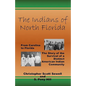 The Indians of North Florida: From Carolina to Florida, The Story of the Survival of a Distinct American Indian Community - Paperback