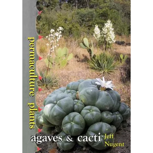 Permaculture Plants: agaves and cacti - Paperback