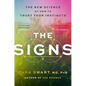 The Signs: The New Science of How to Trust Your Instincts - Hardcover