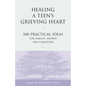 Healing a Teen's Grieving Heart: 100 Practical Ideas for Families, Friends and Caregivers - Paperback