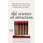 The Science of Attraction: What Behavioral & Evolutionary Psychology Can Teach Us About Flirting, Dating, and Mating - Paperback