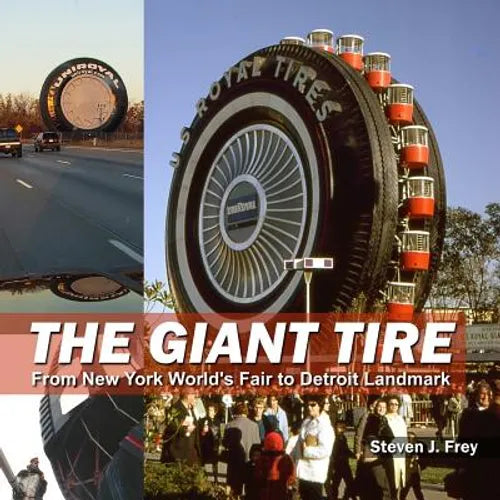 The Giant Tire: From New York World's Fair to Detroit Landmark - Paperback