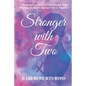 Stronger with Two: The Inspiring True Story of a Husband and Wife Winning the Battle Against Cancer Together - Paperback