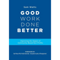 Good Work Done Better: Improving the Impact of Community-Based Non-Profits - Paperback