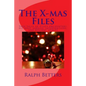 The X-mas Files: True tales of Claus encounters, elf help, angelic interventions, and holiday spirits - Paperback