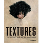 Textures: The History and Art of Black Hair - Hardcover
