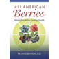 All American Berries - Potent Foods For Lasting Health - Paperback