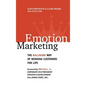 Emotion Marketing: The Hallmark Way of Winning Customers for Life - Hardcover