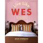 Live Like Wes: Home Decor Inspired by Wes Anderson Movies - Hardcover
