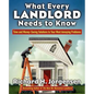 What Every Landlord Needs to Know: Time and Money-Saving Solutions to Your Most Annoying Problems - Paperback