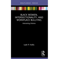 Black Women, Intersectionality, and Workplace Bullying: Intersecting Distress - Paperback
