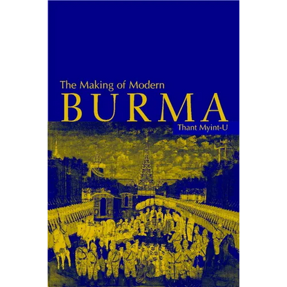 The Making of Modern Burma - Paperback