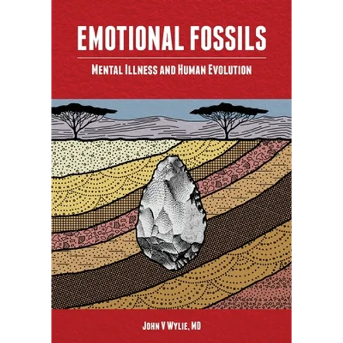 Emotional Fossils: Mental Illness and Human Evolution - Paperback