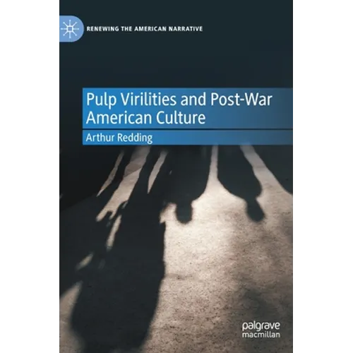 Pulp Virilities and Post-War American Culture - Hardcover