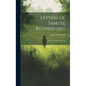 Letters Of Samuel Rutherford: With A Sketch Of His Life - Hardcover