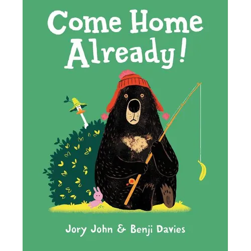 Come Home Already! - Hardcover