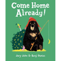 Come Home Already! - Hardcover