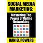 Social Media Marketing: Mastering The Power of Online Networking - Paperback