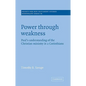 Power Through Weakness: Paul's Understanding of the Christian Ministry in 2 Corinthians - Paperback