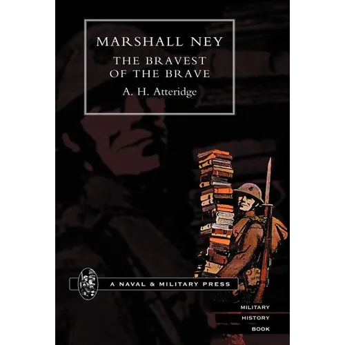 Marshal Ney: The Bravest of the Brave - Hardcover