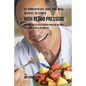 92 Homeopathic Juice and Meal Recipes to Lower High Blood Pressure: The Solution to Hypertension Problems without Recurring to Pills or Medicine - Paperback