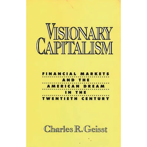 Visionary Capitalism: Financial Markets and the American Dream in the Twentieth Century - Hardcover