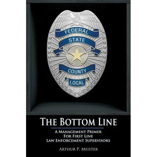 The Bottom Line - A management primer for first line law enforcement supervisors - Paperback
