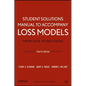 Loss Models: From Data to Decisions, 4e Student Solutions Manual - Paperback