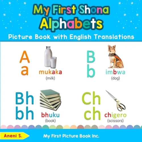 My First Shona Alphabets Picture Book with English Translations: Bilingual Early Learning & Easy Teaching Shona Books for Kids - Paperback