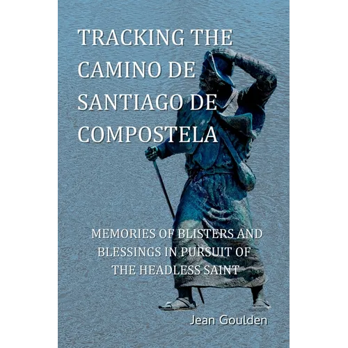Tracking the Camino de Santiago de Compostela - Paperback