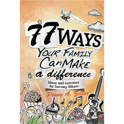 77 Ways Your Family Can Make a Difference: Ideas and Activities for Serving Others - Paperback